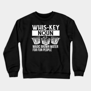 Whiskey Definition, Magic Brown Water For Fun People Crewneck Sweatshirt